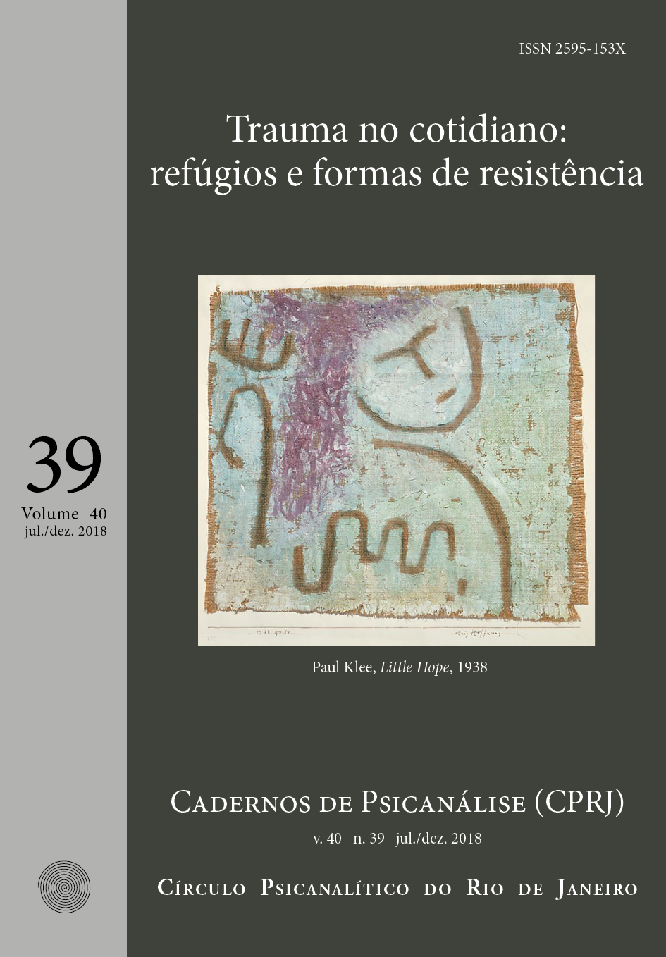 Revista Cadernos de Psicanálise, volume 40, número 39, período de julho a dezembro de 2018. Tema: trauma no coditiano: refúgios e formas de resistência